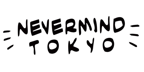 NEVERMIND Tokyo