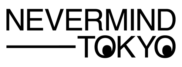 NEVERMIND Tokyo